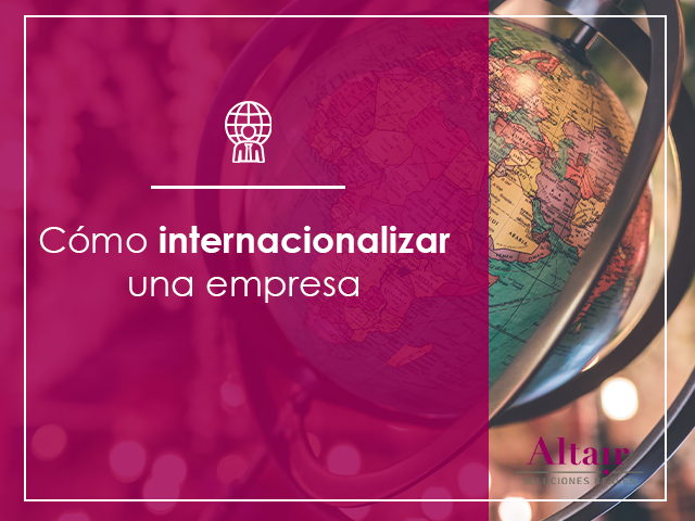 Cómo Internacionalizar Una Empresa | Soluciones Reales