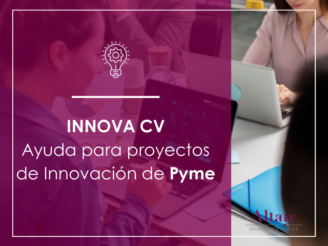 INNOVA CV: Ayuda para proyectos de Innovación de Pyme