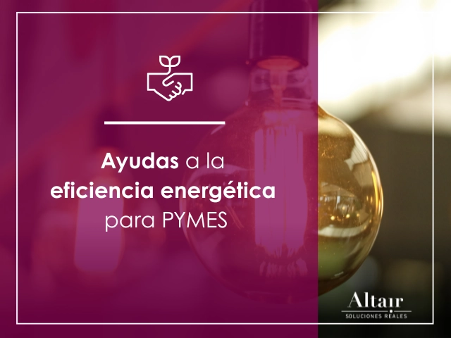 Ayudas a la Eficiencia Energética para PYMES