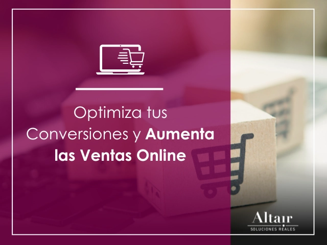 Optimiza tus Conversiones y Aumenta las Ventas Online