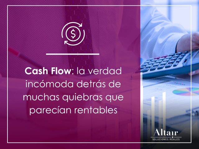 Cash Flow: la verdad incómoda detrás de muchas quiebras que parecían rentables