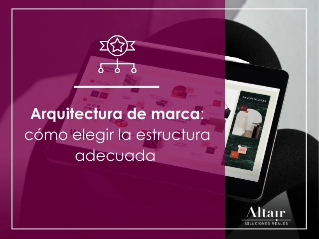 Arquitectura de marca: cómo elegir la estructura adecuada