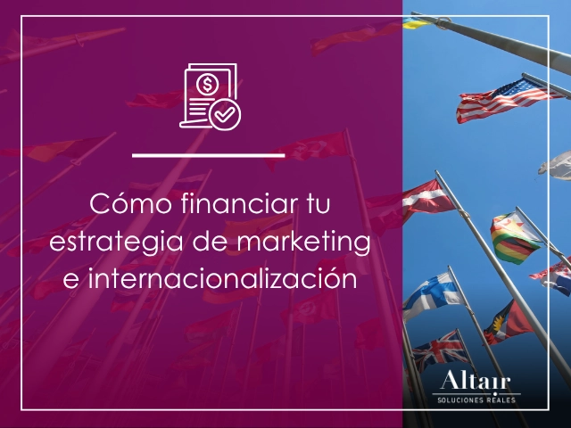 Cómo financiar tu estrategia de marketing e internacionalización