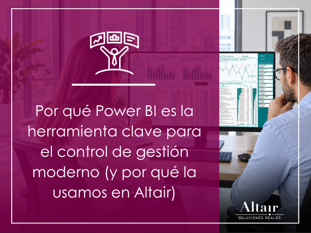 Por qué Power BI es la herramienta clave para el control de gestión moderno (y por qué la usamos en Altair)